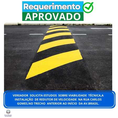 Vereador solicita estudos sobre viabilidade técnica, a instalação de redutor de velocidade na rua Carlos Gomes, no trecho anterior ao início da av Brasil.