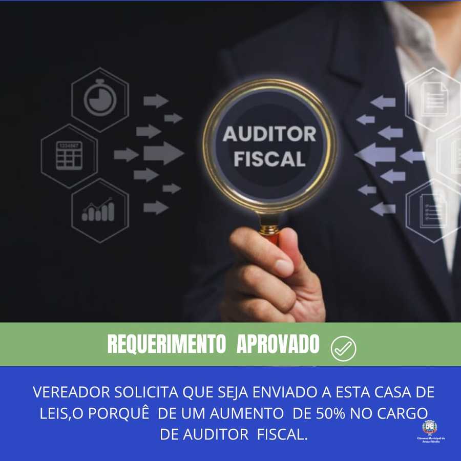 Vereador solicita que seja enviado a esta Casa de Lei,o porquê de um aumento de 50% no cargo de auditor fiscal.